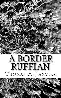 A Border Ruffian by Thomas A. Janvier
