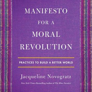 Manifesto for a Moral Revolution: Practices to Build a Better World by Jacqueline Novogratz