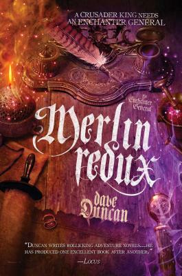 Merlin Redux, Volume 3: The Enchanter General, Book Three by Dave Duncan