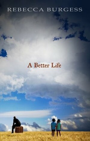 A Better Life by Rebecca Burgess