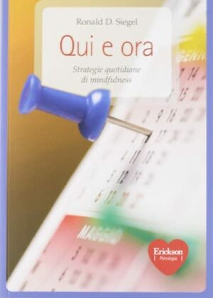 Qui e ora. Strategie quotidiane di mindfulness by Ronald D. Siegel