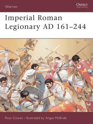 Imperial Roman Legionary Ad 161-284 by Ross Cowan