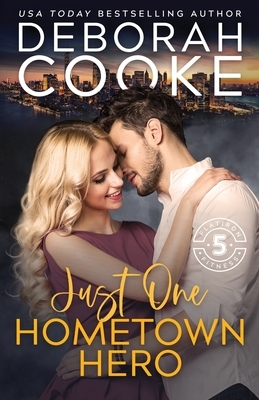 Just One Hometown Hero: A Contemporary Romance by Deborah Cooke