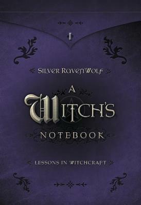 A Witch's Notebook: Lessons in Witchcraft by Silver RavenWolf