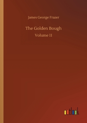 The Golden Bough: Volume 11 by James George Frazer