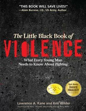 Little Black Book of Viol PB: What Every Young Man Needs to Know about Fighting by Rory Miller, John R. Finch, Lawrence A. Kane, Kris Wilder, Marc MacYoung