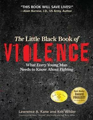 Little Black Book of Viol PB: What Every Young Man Needs to Know about Fighting by Rory Miller, John R. Finch, Lawrence A. Kane, Kris Wilder, Marc MacYoung