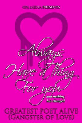 Always Have a Thing for You by Greatest Poet Alive, Angel Walker, Gangster of Love