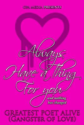 Always Have a Thing for You by Angel Walker, Greatest Poet Alive, Gangster of Love