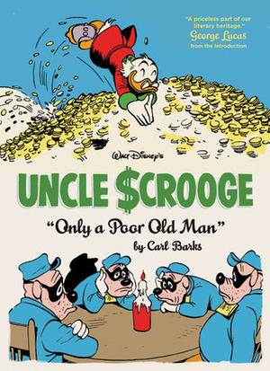 Walt Disney's Uncle Scrooge: Only a Poor Old Man by Gary Groth, George Lucas, Carl Barks