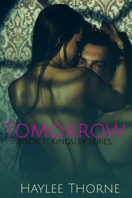 Tomorrow: Kingsley series book 1 by Haylee Thorne