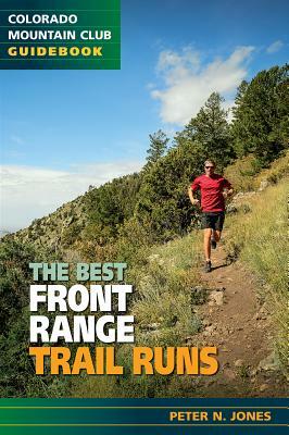 The Best Front Range Trail Runs by Peter Jones