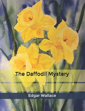The Daffodil Mystery by Edgar Wallace