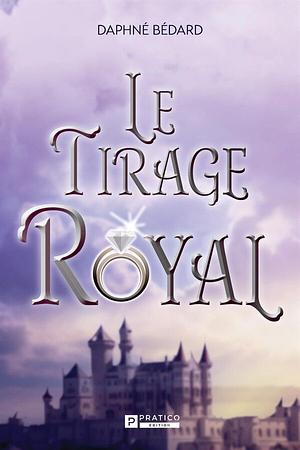 Le Tirage Royal by Daphné Bédard