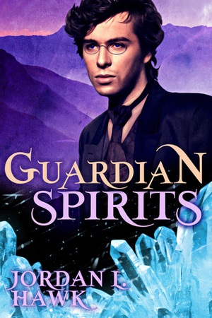 Guardian Spirits by Jordan L. Hawk