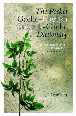 The Pocket Gaelic-English/ English-Gaelic Dictionary by Angus Watson