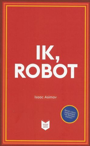 Ik, robot by Isaac Asimov, Ronald Giphart, Leo H. Zelders