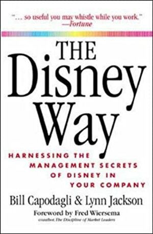 The Disney Way: Harnessing the Management Secrets of Disney in Your Company by Bill Capodagli, Lynn Jackson