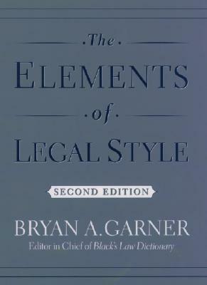 The Elements of Legal Style by Bryan A. Garner