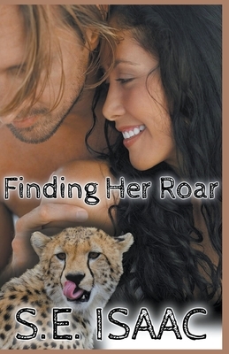 Finding Her Roar by S. E. Isaac