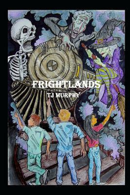 Frightlands by T. J. Murphy