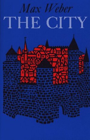 The City by Gertrud Neuwirth, Max Weber, Don Martindale