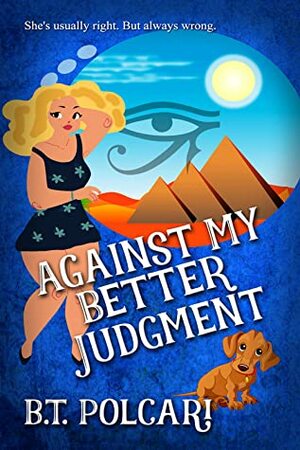 Against My Better Judgment by B.T. Polcari
