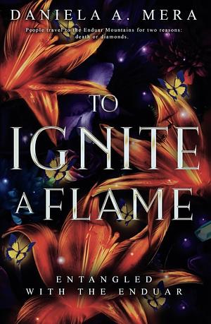 To Ignite a Flame by Daniela A. Mera