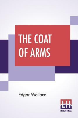 The Coat Of Arms by Edgar Wallace