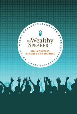 The Wealthy Speaker Daily Success Planner by Jane Atkinson