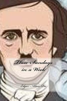 Three Sundays in a Week by Edgar Allan Poe