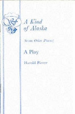 A Kind Of Alaska: A Play by Harold Pinter