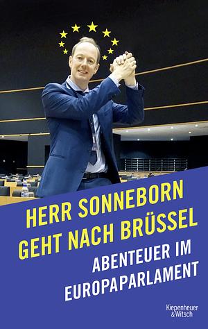 Herr Sonneborn geht nach Brüssel: Abenteuer im Europaparlament by Martin Sonneborn