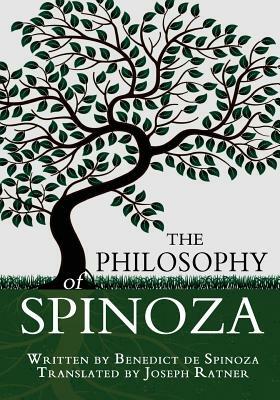 The Philosophy of Spinoza by Baruch Spinoza