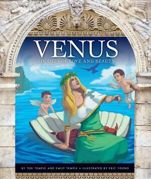 Venus: Goddess of Love and Beauty by Teri Temple, Emily Temple