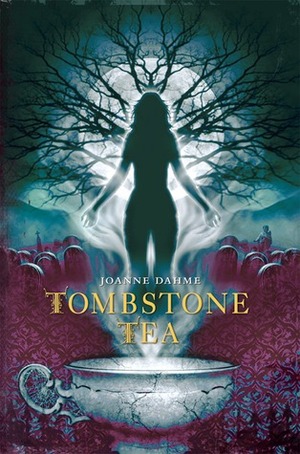 Tombstone Tea by Joanne Dahme