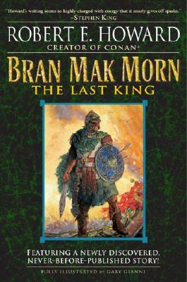 Bran Mak Morn: The Last King by Robert E. Howard