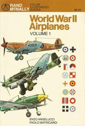 World War II Airplanes Volume 1 by Paolo Matricardi, Enzo Angelucci