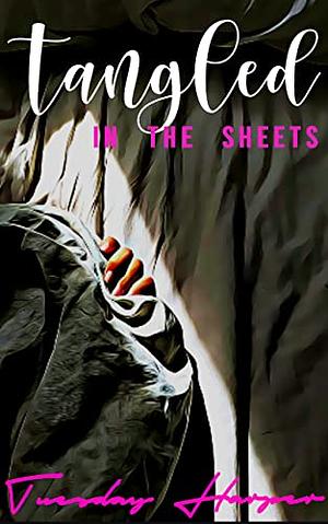 Tangled in the Sheets: An Erotic Lesbian Romance by Tuesday Harper