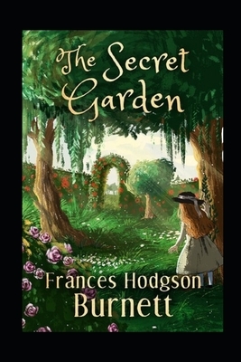 The Secret Garden Illustrated by Frances Hodgson Burnett