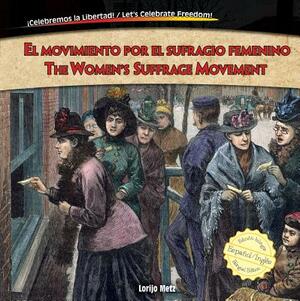 El Movimiento Por el Sufragio Femenino/The Women's Suffrage Movement by Lorijo Metz