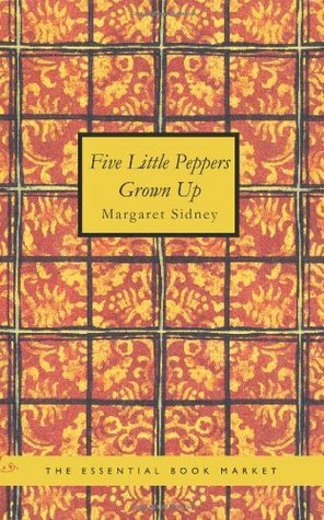 Five Little Peppers Grown Up by Margaret Sidney