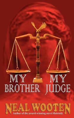 My Brother, My Judge by Neal Wooten