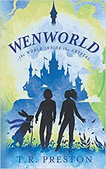 Wenworld: The World Inside the Crystal by T.R. Preston, T.R. Preston