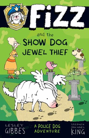 Fizz and the Show Dog Jewel Thief: Fizz 3 by Lesley Gibbes