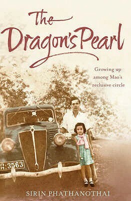 Dragon's Pearl: Growing Up Among Mao's Reclusive Circle by Sirin Phathanothai