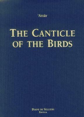 The Canticle of the Birds: Illustrated Through Persian and Eastern Islamic Art by Diane de Selliers