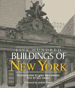 Five Hundred Buildings of New York by Jorg Brockmann, Bill Harris