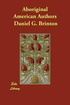 Aboriginal American Authors by Daniel G. Brinton