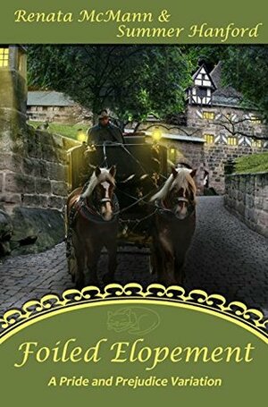 Foiled Elopement: A Pride and Prejudice Variation by Renata McMann, Summer Hanford, Joanne Girard